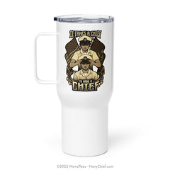 "Takes a Female Chief" | Travel Mug